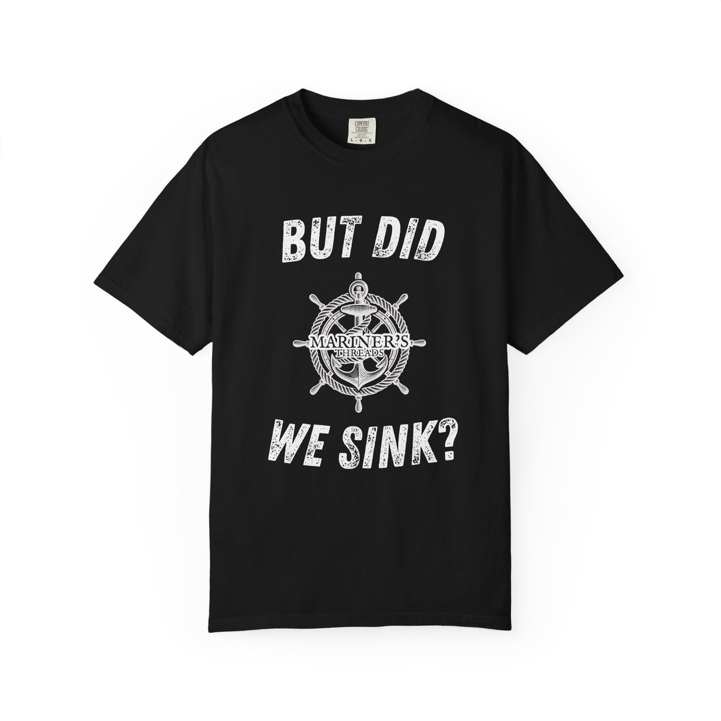 But Did We Sink? T-Shirt