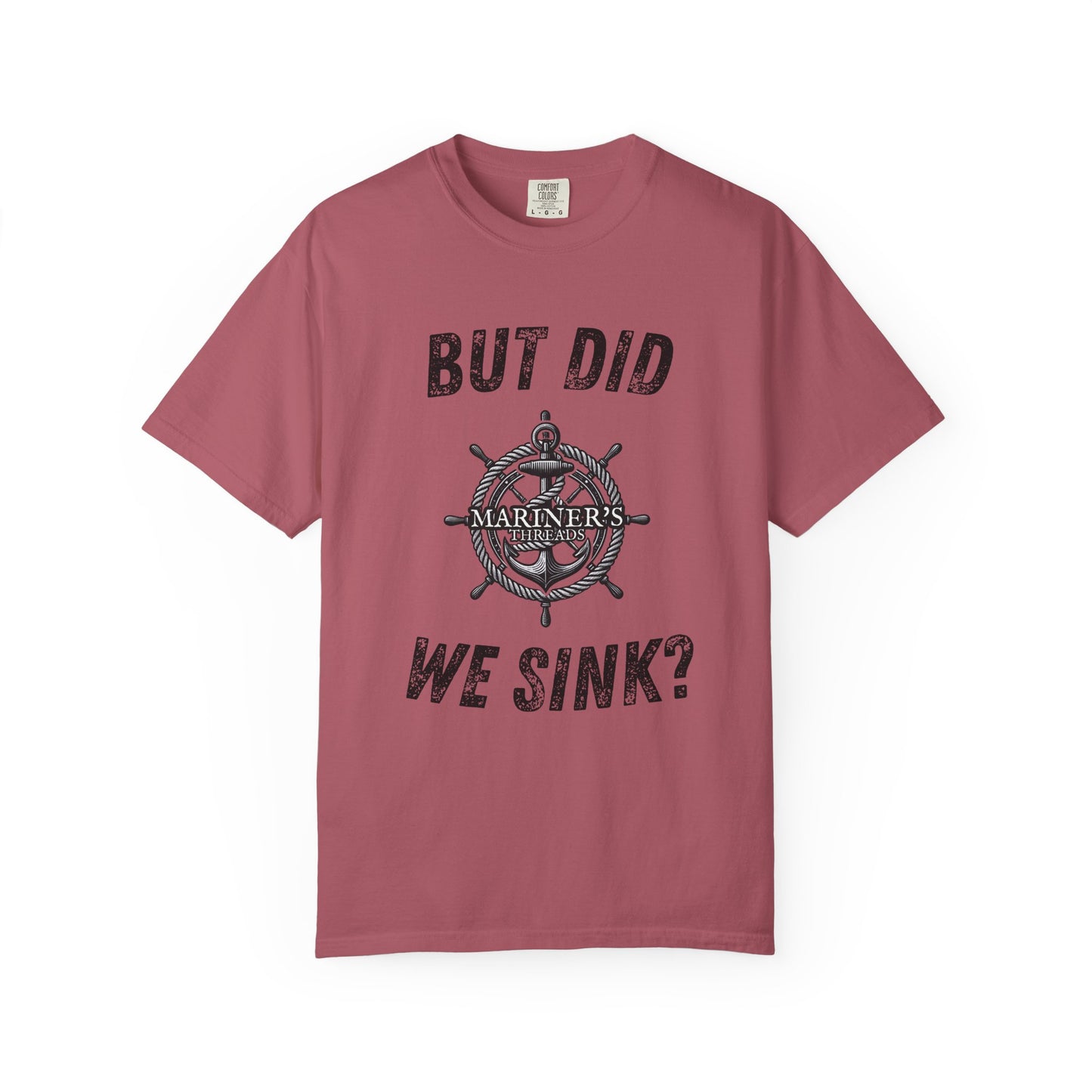 But Did We Sink? T-Shirt