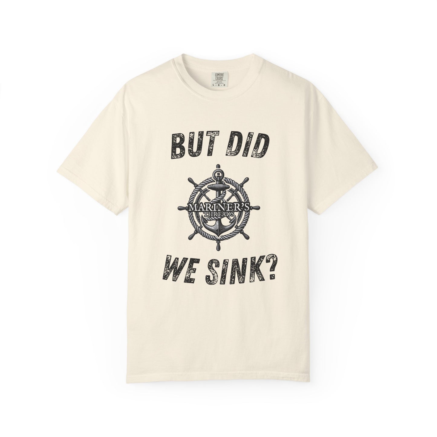 But Did We Sink? T-Shirt