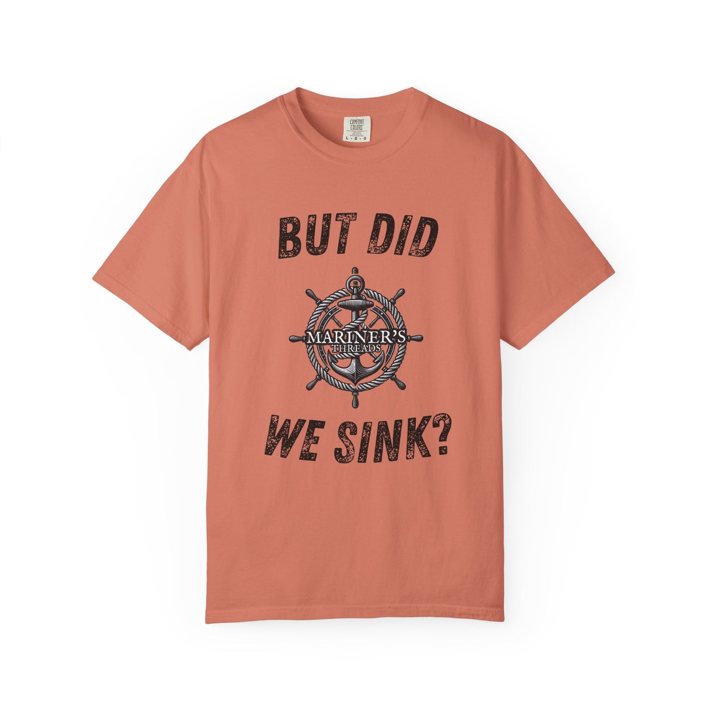 But Did We Sink? T-Shirt
