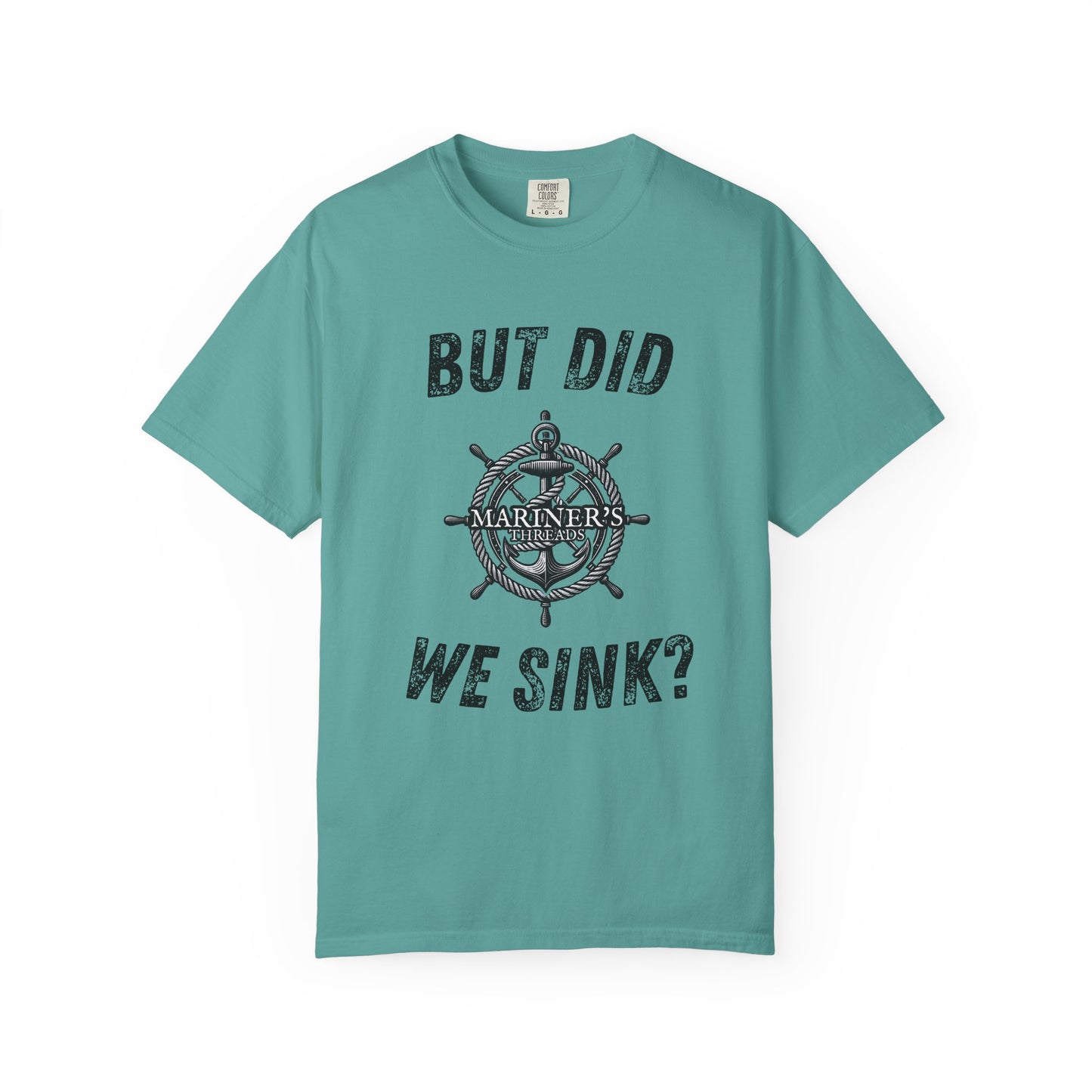 But Did We Sink? T-Shirt