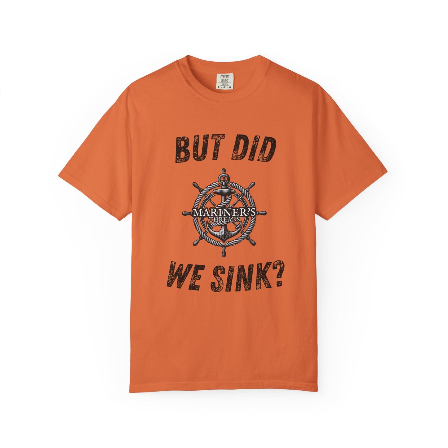 But Did We Sink? T-Shirt