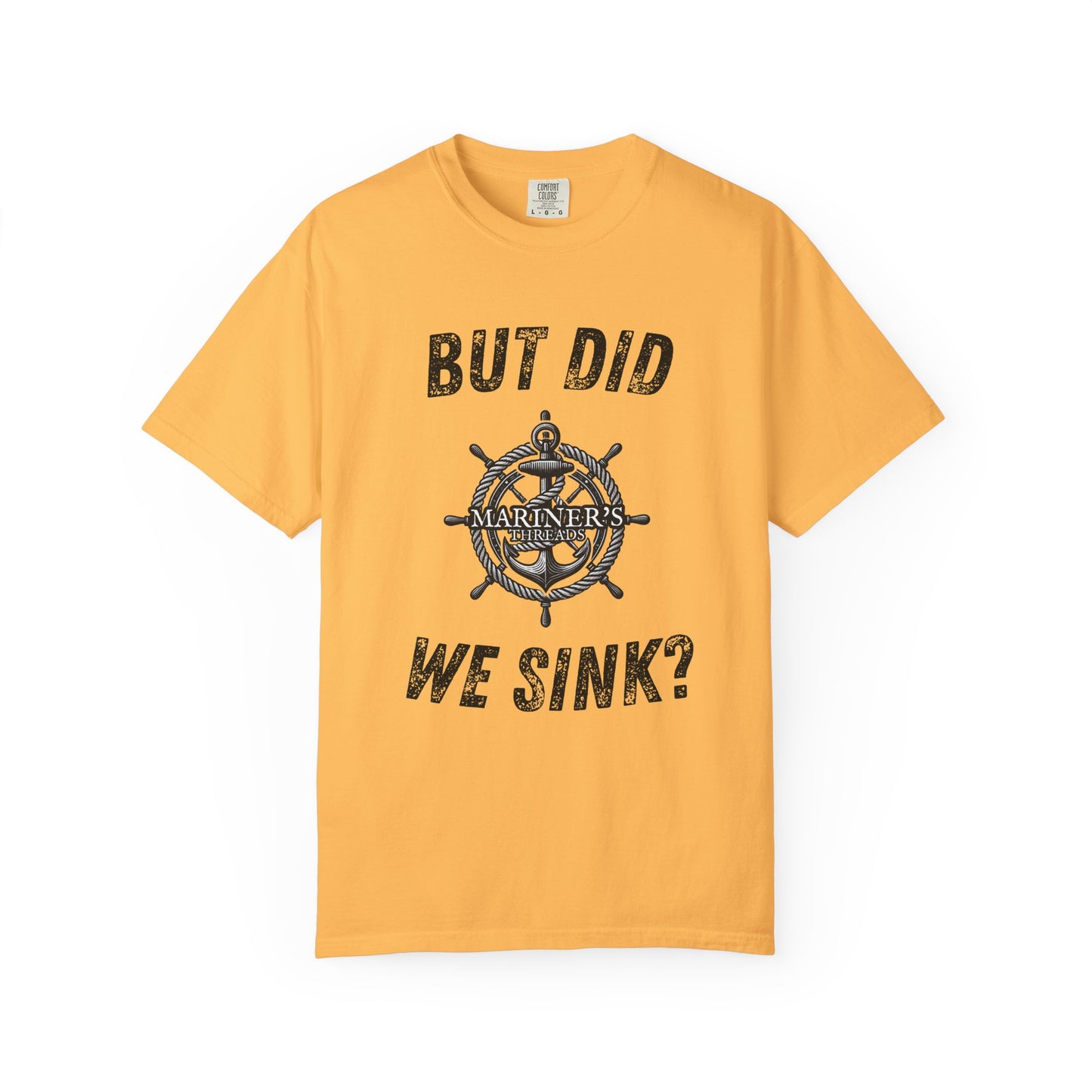 But Did We Sink? T-Shirt