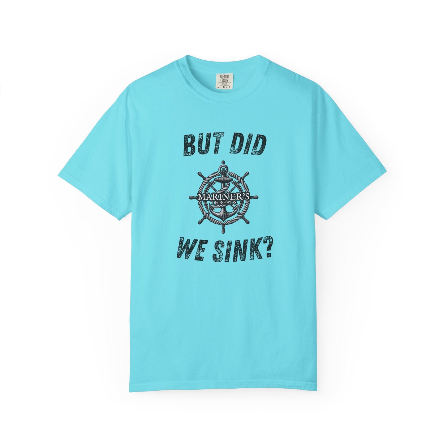 But Did We Sink? T-Shirt