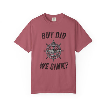 But Did We Sink? T-Shirt