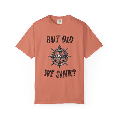 But Did We Sink? T-Shirt