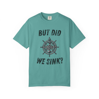 But Did We Sink? T-Shirt