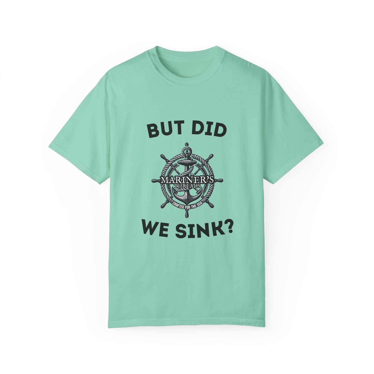 "But Did We Sink?" Cotton Tee