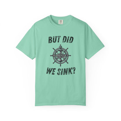 But Did We Sink? T-Shirt