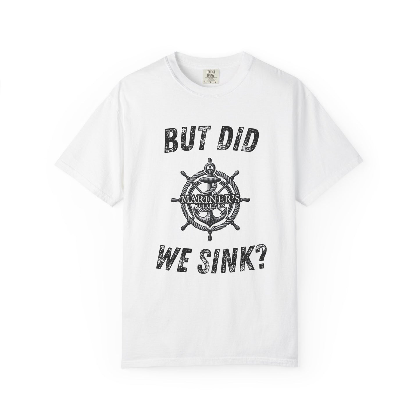 But Did We Sink? T-Shirt
