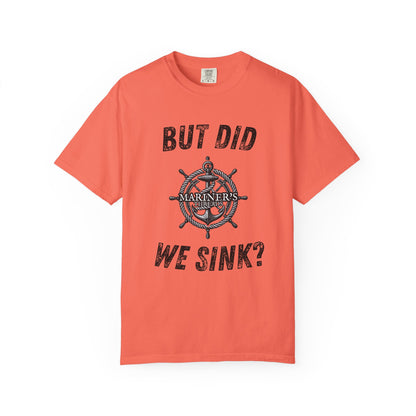 But Did We Sink? T-Shirt